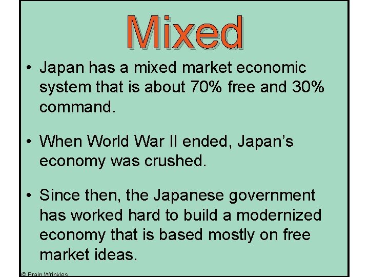 Mixed • Japan has a mixed market economic system that is about 70% free