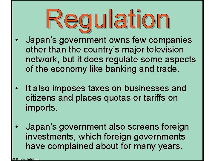 Regulation • Japan’s government owns few companies other than the country’s major television network,