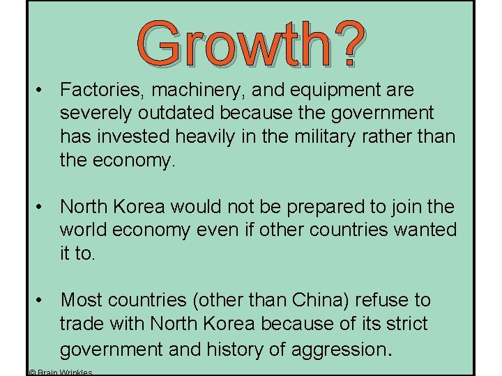 Growth? • Factories, machinery, and equipment are severely outdated because the government has invested