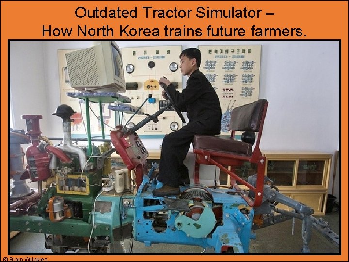 Outdated Tractor Simulator – How North Korea trains future farmers. © Brain Wrinkles 