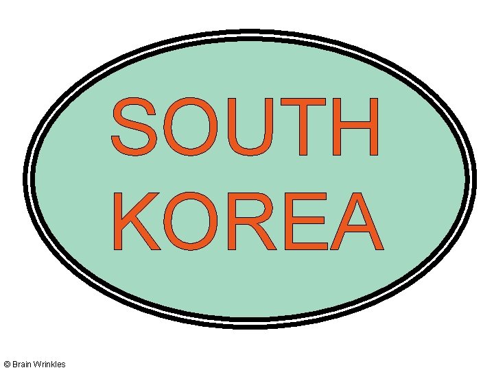 SOUTH KOREA © Brain Wrinkles 