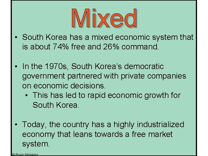 Mixed • South Korea has a mixed economic system that is about 74% free