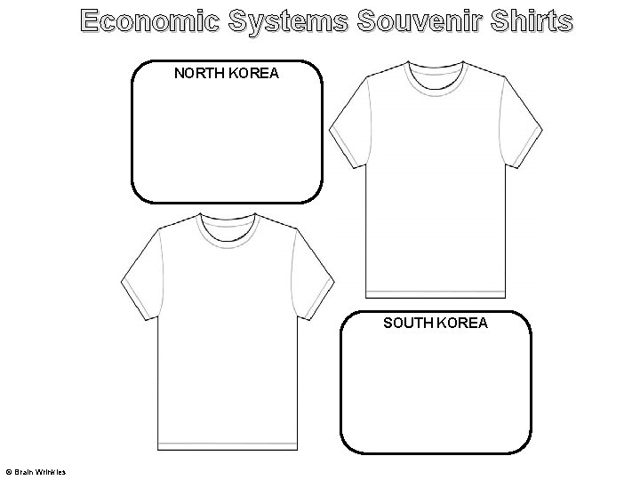 Economic Systems Souvenir Shirts NORTH KOREA SOUTH KOREA © Brain Wrinkles 