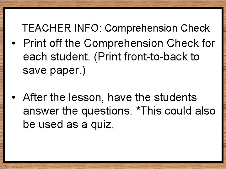 TEACHER INFO: Comprehension Check • Print off the Comprehension Check for each student. (Print