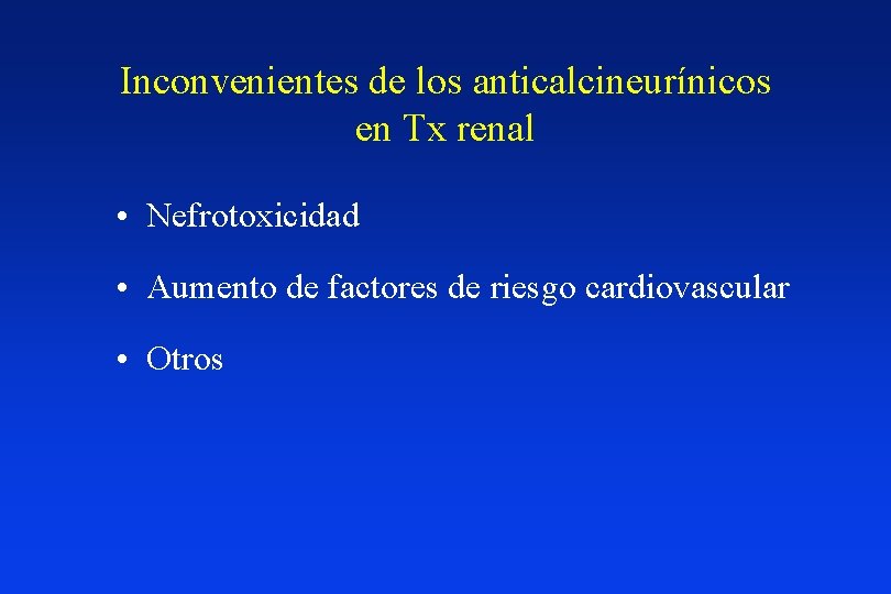 Inconvenientes de los anticalcineurínicos en Tx renal • Nefrotoxicidad • Aumento de factores de