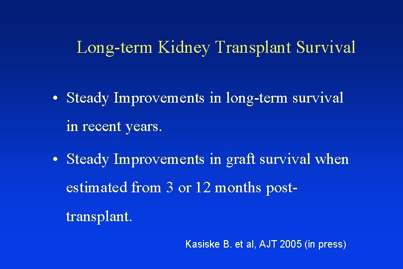 Long-term Kidney Transplant Survival • Steady Improvements in long-term survival in recent years. •