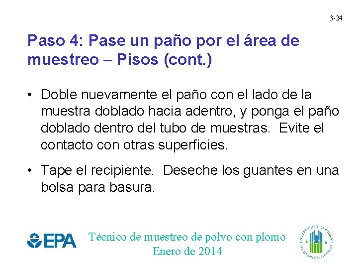 3 -24 Paso 4: Pase un paño por el área de muestreo – Pisos