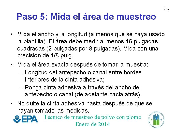 3 -32 Paso 5: Mida el área de muestreo • Mida el ancho y