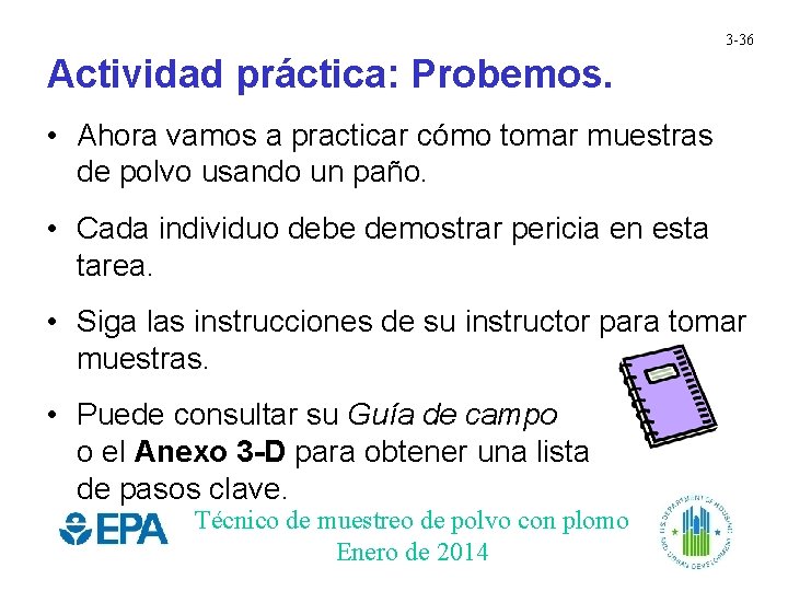 3 -36 Actividad práctica: Probemos. • Ahora vamos a practicar cómo tomar muestras de