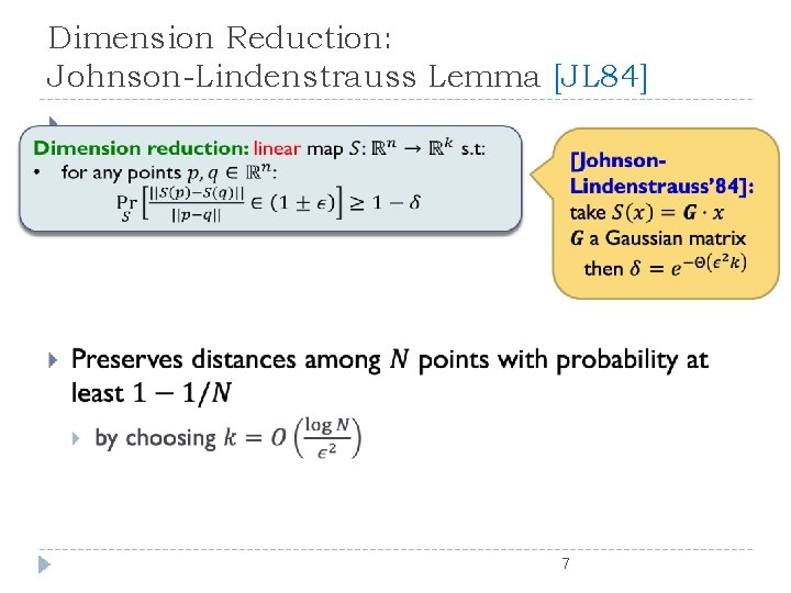 Dimension Reduction: Johnson-Lindenstrauss Lemma [JL 84] 7 