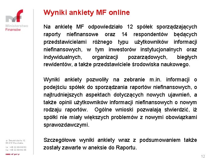 Wyniki ankiety MF online Na ankietę MF odpowiedziało 12 spółek sporządzających raporty niefinansowe oraz