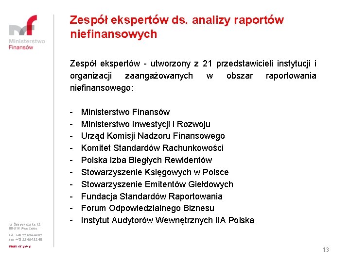 Zespół ekspertów ds. analizy raportów niefinansowych Zespół ekspertów - utworzony z 21 przedstawicieli instytucji