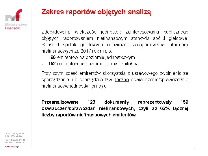 Zakres raportów objętych analizą Zdecydowaną większość jednostek zainteresowania publicznego objętych raportowaniem niefinansowym stanowią spółki