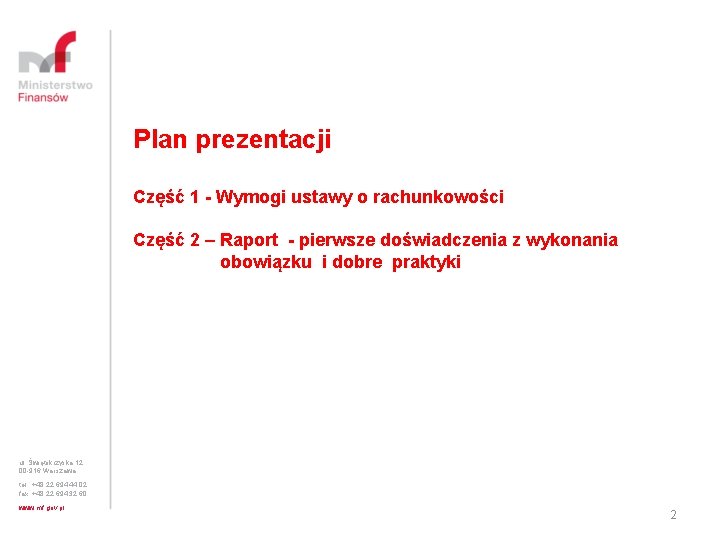 Plan prezentacji Część 1 - Wymogi ustawy o rachunkowości Część 2 – Raport -