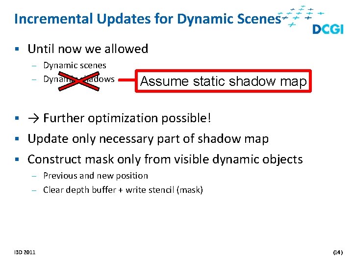 Incremental Updates for Dynamic Scenes § Until now we allowed – Dynamic scenes –