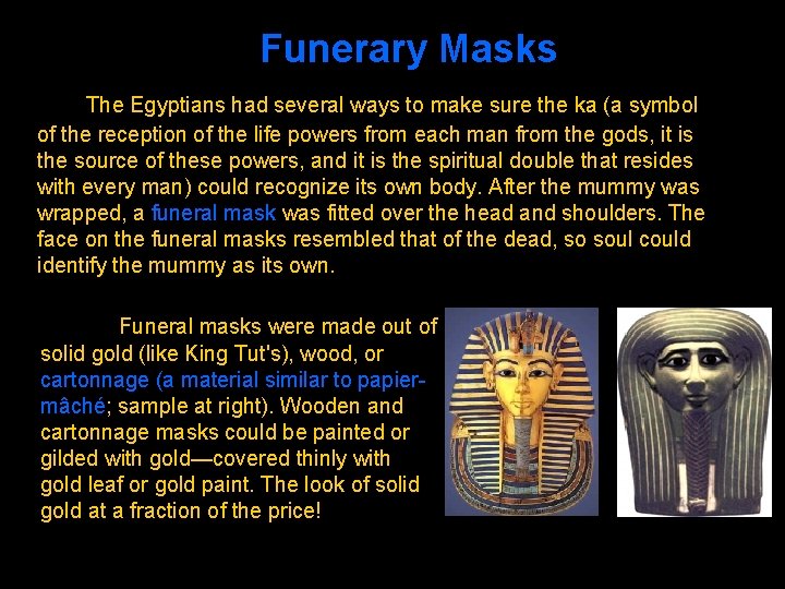 Funerary Masks The Egyptians had several ways to make sure the ka (a symbol