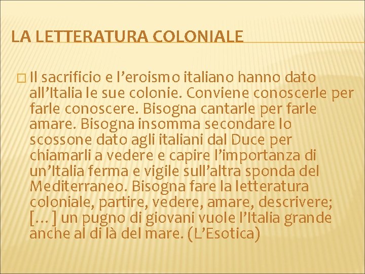 LA LETTERATURA COLONIALE � Il sacrificio e l’eroismo italiano hanno dato all’Italia le sue