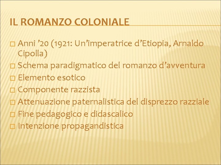 IL ROMANZO COLONIALE � Anni ’ 20 (1921: Un’imperatrice d’Etiopia, Arnaldo Cipolla) � Schema