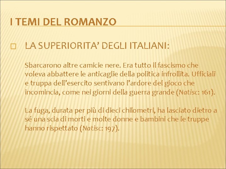 I TEMI DEL ROMANZO � LA SUPERIORITA’ DEGLI ITALIANI: Sbarcarono altre camicie nere. Era