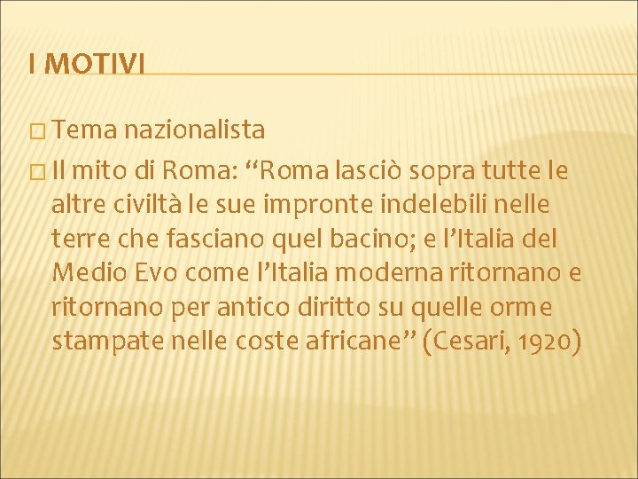 I MOTIVI � Tema nazionalista � Il mito di Roma: “Roma lasciò sopra tutte