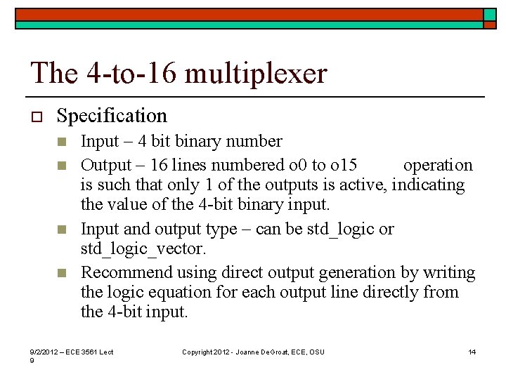 The 4 -to-16 multiplexer o Specification n n Input – 4 bit binary number