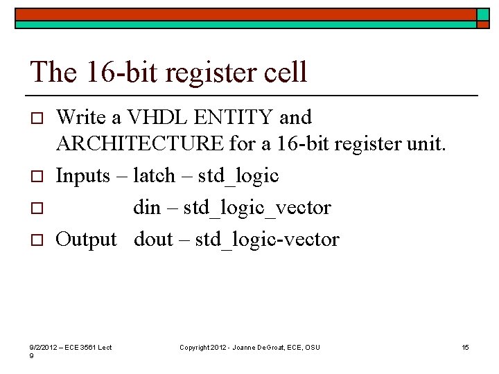 The 16 -bit register cell o o Write a VHDL ENTITY and ARCHITECTURE for