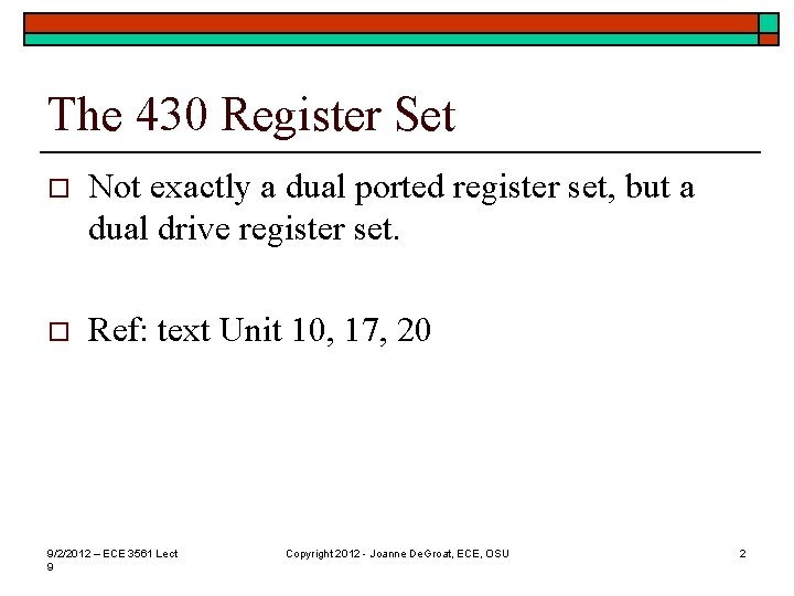 The 430 Register Set o Not exactly a dual ported register set, but a