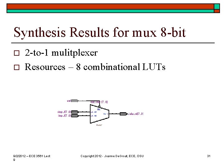 Synthesis Results for mux 8 -bit o o 2 -to-1 mulitplexer Resources – 8