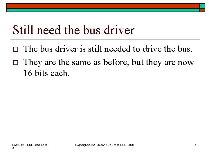 Still need the bus driver o o The bus driver is still needed to