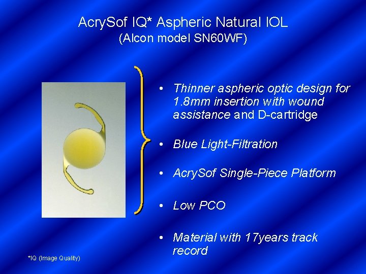 Acry. Sof IQ* Aspheric Natural IOL (Alcon model SN 60 WF) • Thinner aspheric