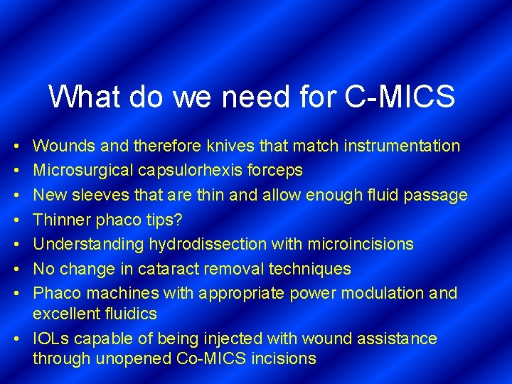 What do we need for C-MICS • • Wounds and therefore knives that match