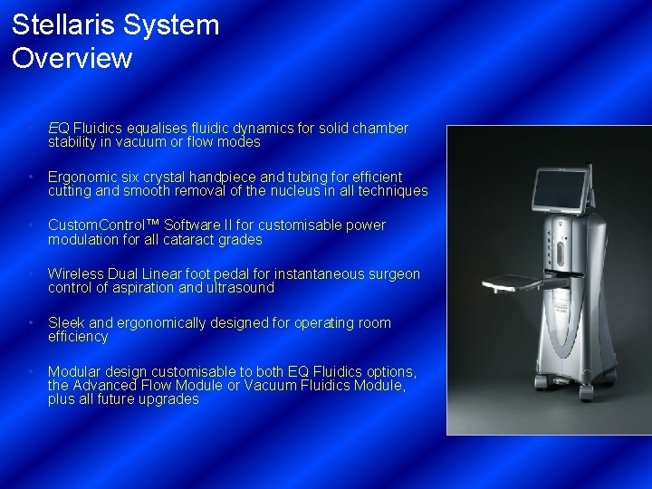 Stellaris System Overview • EQ Fluidics equalises fluidic dynamics for solid chamber stability in