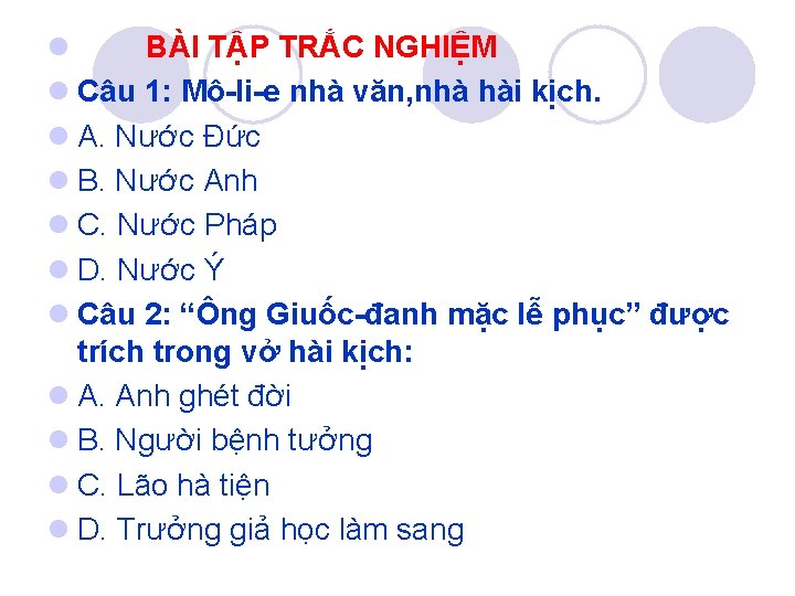 l BÀI TẬP TRẮC NGHIỆM l Câu 1: Mô li e nhà văn, nhà