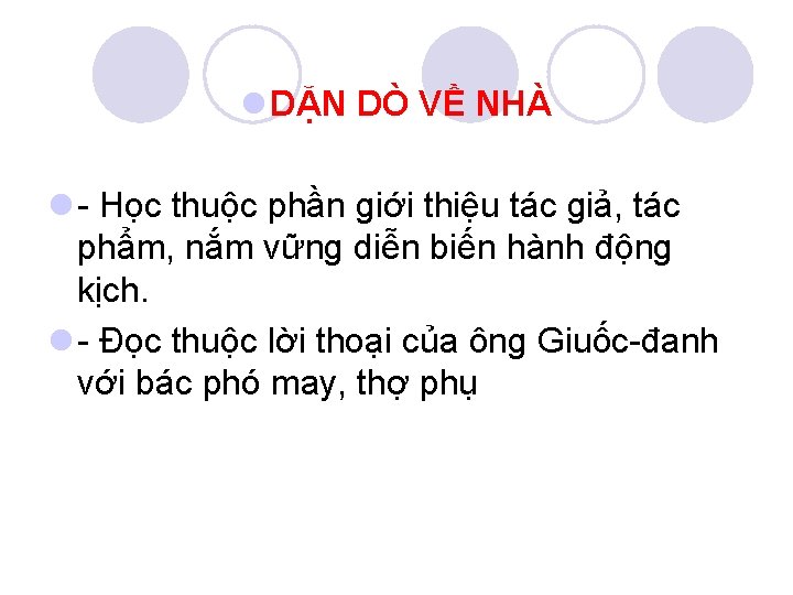 l DẶN DÒ VỀ NHÀ l Học thuộc phần giới thiệu tác giả, tác