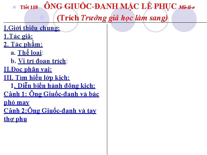 l Tiết 118 ÔNG GIUỐC-ĐANH MẶC LỄ PHỤC Mô-li-e l (Trích Trưởng giả học