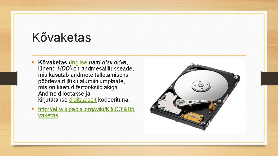 Kõvaketas • Kõvaketas (inglise hard disk drive, lühend HDD) on andmesäilitusseade, mis kasutab andmete