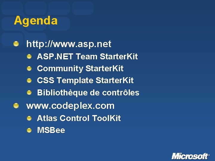 Agenda http: //www. asp. net ASP. NET Team Starter. Kit Community Starter. Kit CSS