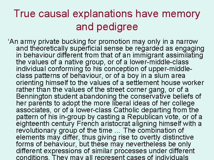 True causal explanations have memory and pedigree ‘An army private bucking for promotion may
