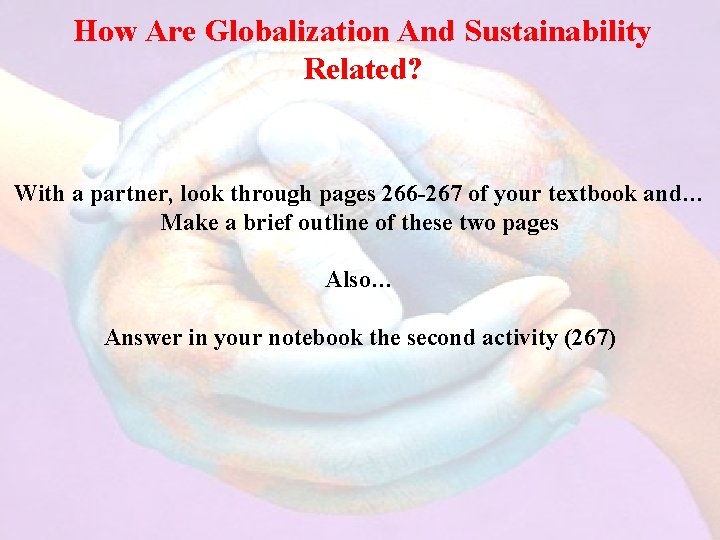 How Are Globalization And Sustainability Related? With a partner, look through pages 266 -267