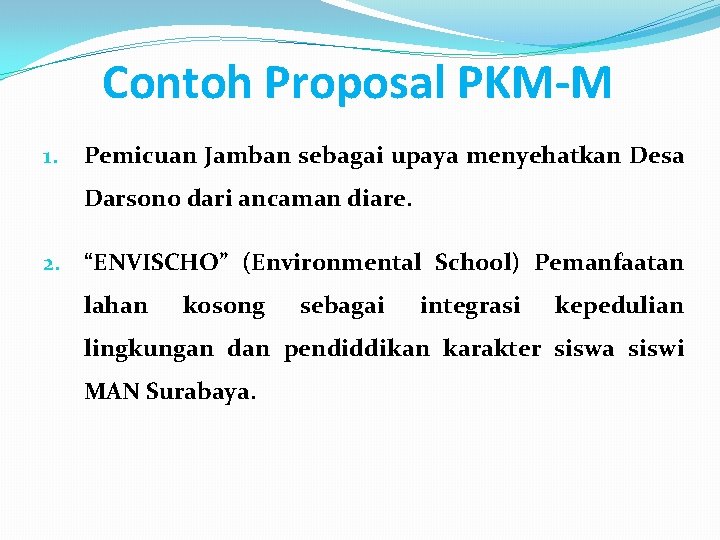 Contoh Proposal PKM-M 1. Pemicuan Jamban sebagai upaya menyehatkan Desa Darsono dari ancaman diare.