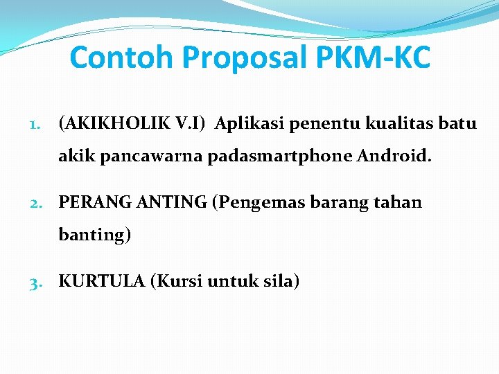 Contoh Proposal PKM-KC 1. (AKIKHOLIK V. I) Aplikasi penentu kualitas batu akik pancawarna padasmartphone
