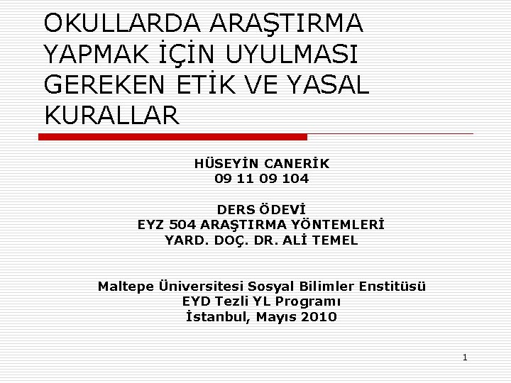 OKULLARDA ARAŞTIRMA YAPMAK İÇİN UYULMASI GEREKEN ETİK VE YASAL KURALLAR HÜSEYİN CANERİK 09 11