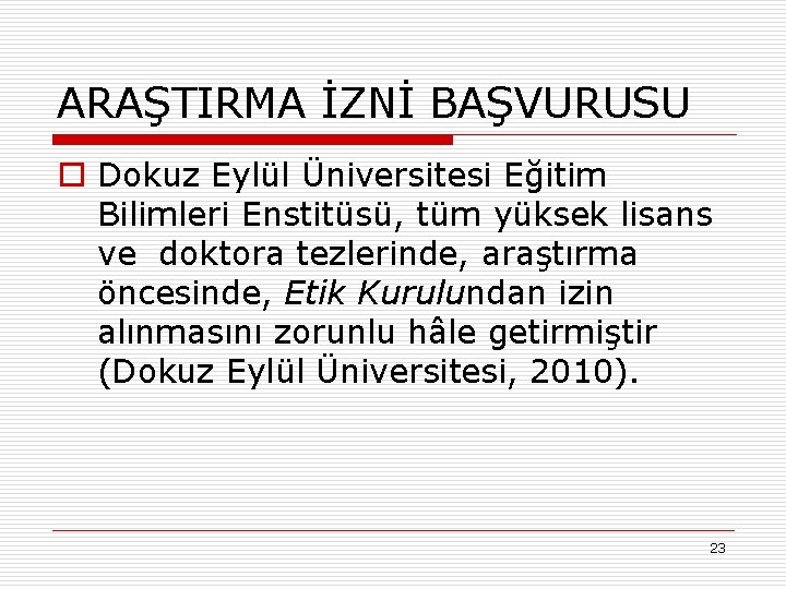 ARAŞTIRMA İZNİ BAŞVURUSU o Dokuz Eylül Üniversitesi Eğitim Bilimleri Enstitüsü, tüm yüksek lisans ve