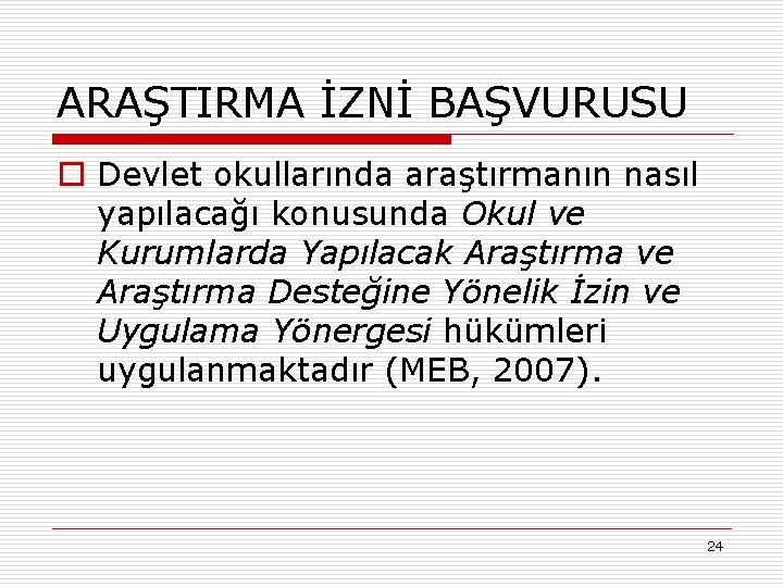 ARAŞTIRMA İZNİ BAŞVURUSU o Devlet okullarında araştırmanın nasıl yapılacağı konusunda Okul ve Kurumlarda Yapılacak