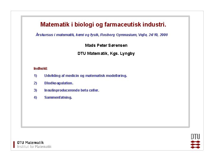 Matematik i biologi og farmaceutisk industri. Årskursus i matematik, kemi og fysik, Rosborg Gymnasium,