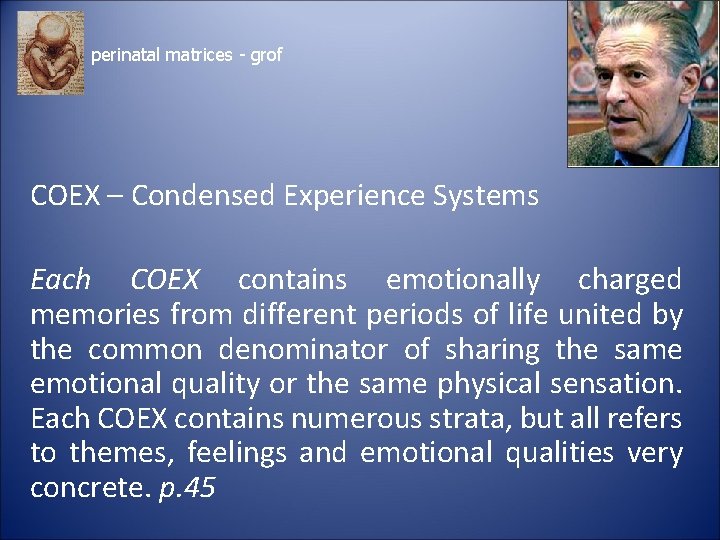perinatal matrices - grof COEX – Condensed Experience Systems Each COEX contains emotionally charged perinatal matrices - grof COEX – Condensed Experience Systems Each COEX contains emotionally charged