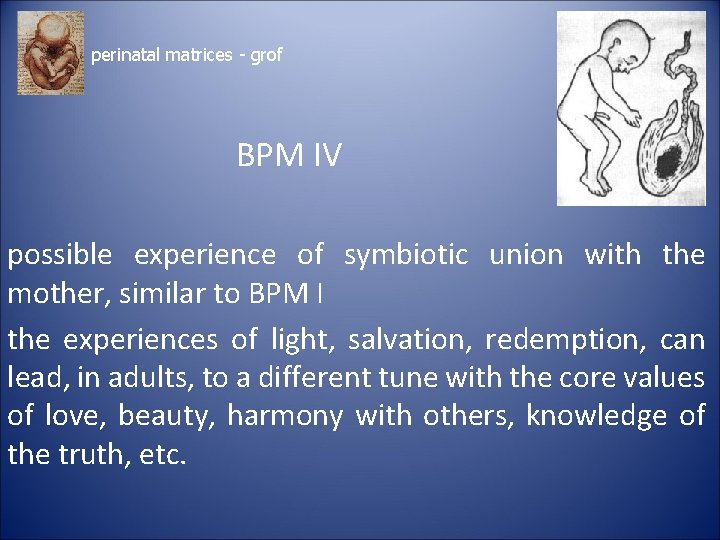 perinatal matrices - grof BPM IV possible experience of symbiotic union with the mother,
