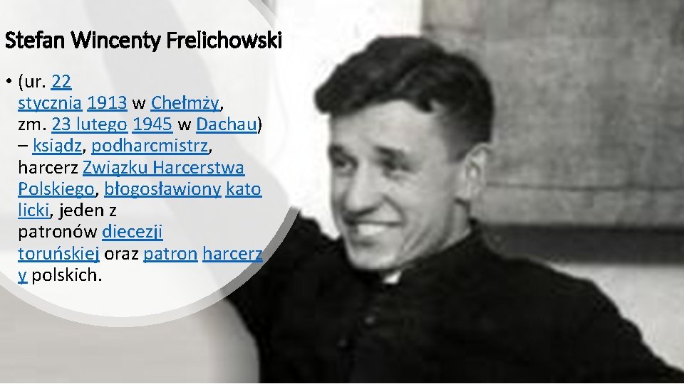 Stefan Wincenty Frelichowski • (ur. 22 stycznia 1913 w Chełmży, zm. 23 lutego 1945