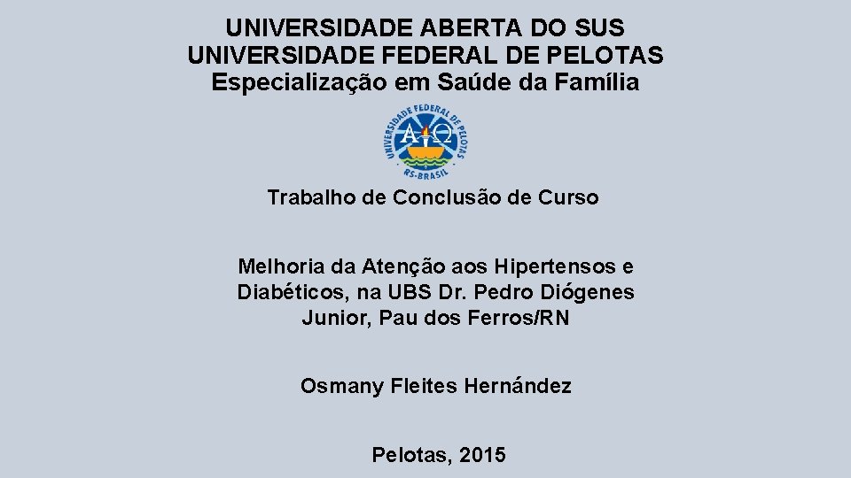 UNIVERSIDADE ABERTA DO SUS UNIVERSIDADE FEDERAL DE PELOTAS Especialização em Saúde da Família Trabalho