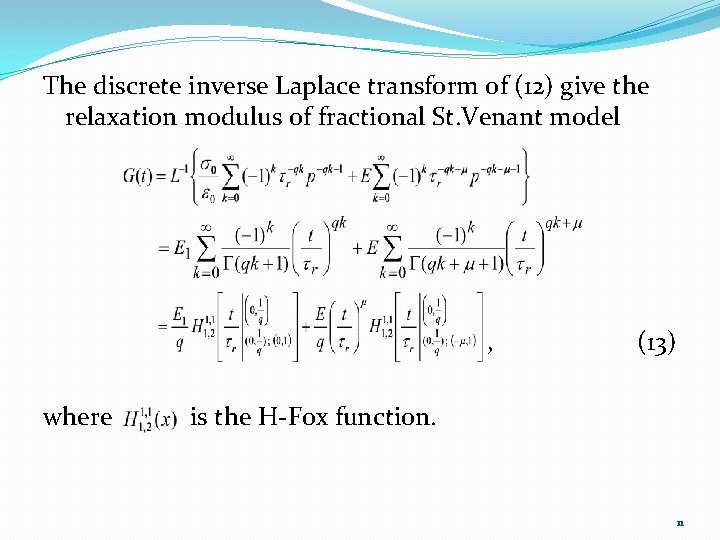 The discrete inverse Laplace transform of (12) give the relaxation modulus of fractional St.